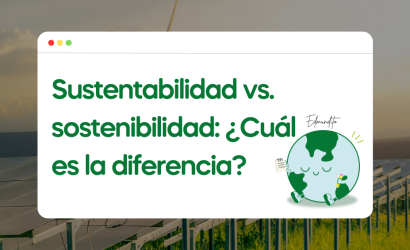 Sustentabilidad vs. sostenibilidad: ¿Cuál es la diferencia?